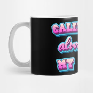 CALIFORNIA always in MY MIND Mug